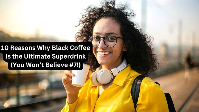 Benefits Of Black Coffee